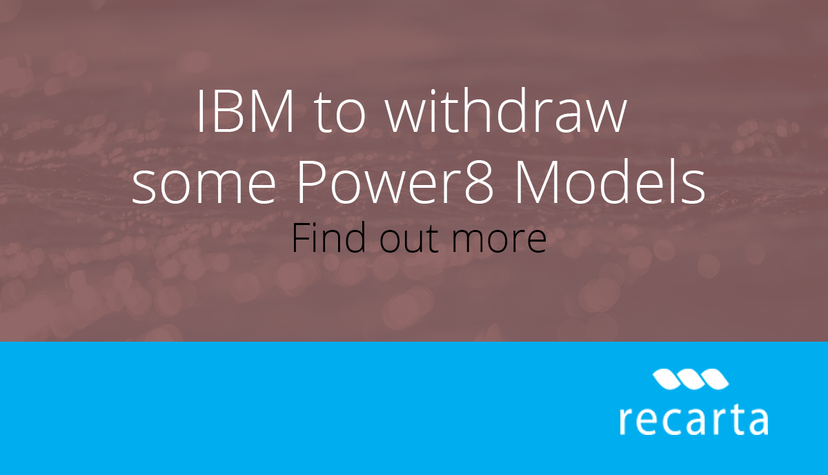 IBM To Withdraw Some Power8 Models