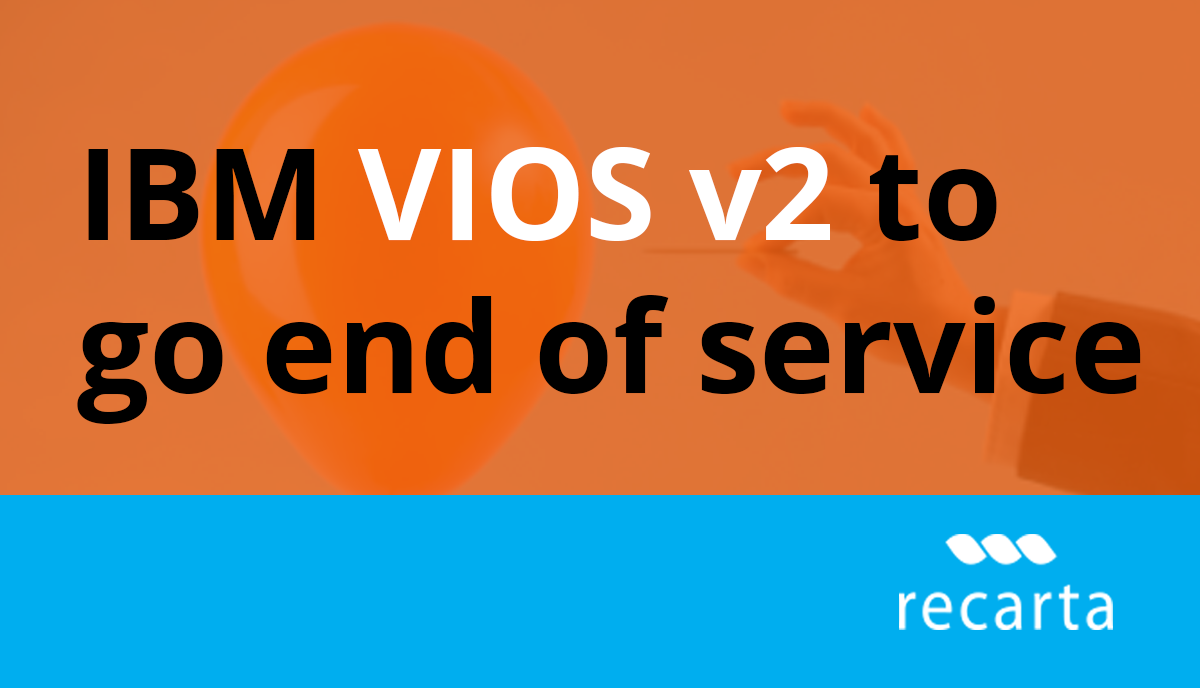 IBM VIOS V2 To Go End Of Service!