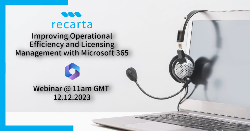 Webinar: Improving Operational Efficiency and Licensing Management with Microsoft 365
